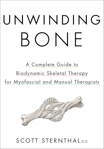 Portada de Unwinding Bone: A Complete Guide to Biodynamic Skeletal Therapy for Myofascial and Manual Therapists