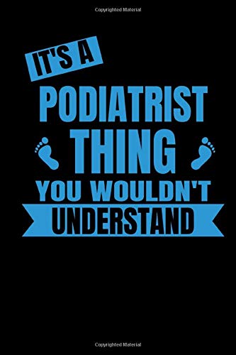 IT'S A Podiatrist THING YOU WOULDN'T UNDERSTAND journal/planner/notebook - Podiatrist Gifts , Podiatry Student gift chiropodist gift: Podiatrist Gifts ... & Podiatry School, chiropodist gift