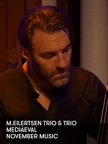 M.Eilertsen Trio and Trio Mediaeval - November Music
