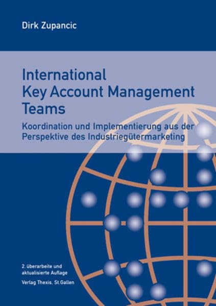 International Key Account Management Teams: Koordination und Implementierung aus der Perspektive des Industriegütermarketing
