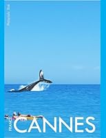 CANNES FRANCE Photography Coffee Table Book Tourists Attractions: A Mind-Blowing Tour In Cannes City France Photography Coffee Table Book: for People ... Images (8.5"*11") Paperback.May 5, 2023. B0C47WPT3C Book Cover