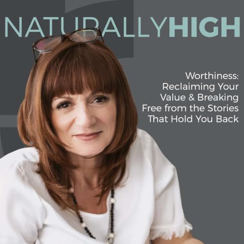Worthiness: Reclaiming Your Value & Breaking Free from the Stories That Hold You Back