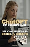 Ausschreibungen meistern: Ihr Praxisbuch für ChatGPT und Excel/Sheets (German Edition) B0F5QTSD6C Book Cover