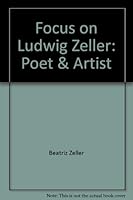 Focus on Ludwig Zeller: Poet & Artist 0889624984 Book Cover