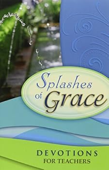 Paperback Splashes of Grace: Devotions for Teachers Book