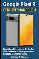 Google Pixel 9 Benutzerhandbuch: Ein intelligenteres Leben in der Tasche, Tipps, Tricks und Expertengeheimnisse für das Flaggschiff von Google B0F5X7F29Z Book Cover