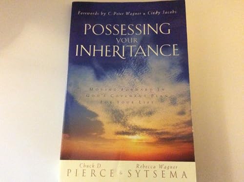 Possessing Your Inheritance: Moving Forward in God's Covenant Plan for Your Life