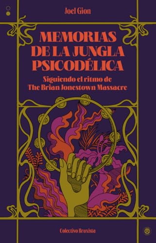 Memorias de la jungla psicodélica: Siguiendo el ritmo de The Brian Jonestown Massacre (COLECTIVO BRUXISTA)