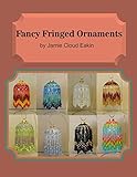 Fancy Fringed Ornaments
