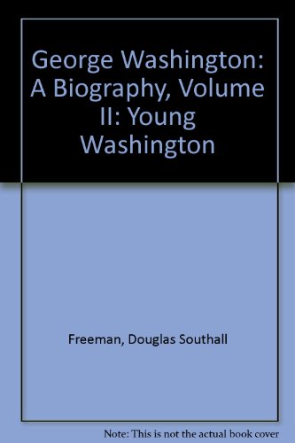George Washington: A Biography, Volume II: Youn... [Unknown] B001LGB0DS Book Cover