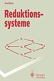 Reduktionssysteme: Rechnen und Schließen in gleichungsdefinierten Strukturen (Springer-Lehrbuch)