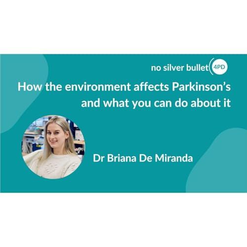 "How the environment affects Parkinson’s & what you can do about it" by Dr Briana de Miranda