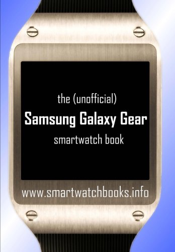 Preisvergleich Produktbild The (Unofficial) Samsung Galaxy Gear Smartwatch Book