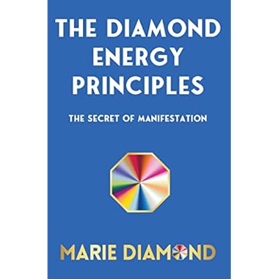 The Diamond Energy Principles: Manifest Your Goals of Success, Money, Love and Health