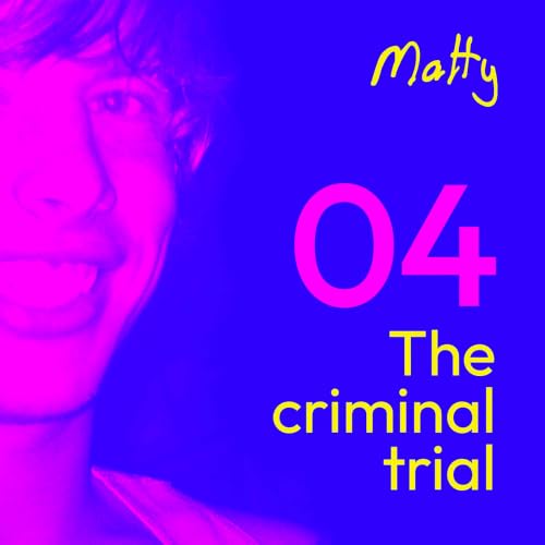 Episode 4: The Criminal Trial