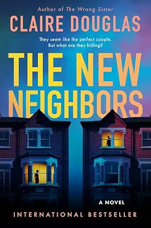 The New Neighbors: An International Bestseller – A Gripping Dark Suspense Novel