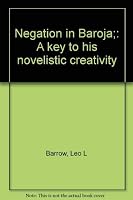 Negation in Baroja;: A key to his novelistic creativity 0816502099 Book Cover