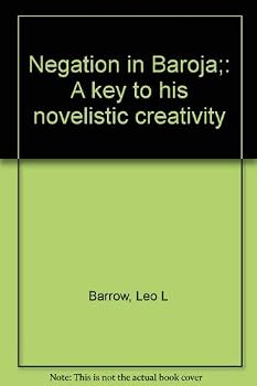 Paperback Negation in Baroja: A Key to His Novelistic Creativity Book