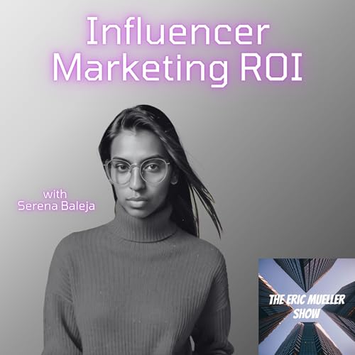 Influencer Marketing ROI with Serena Baleja | E97