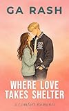Where Love Takes Shelter: A Comfort Romance