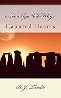 New Age Old Ways: Book One: Haunted Hearts 1477547010 Book Cover