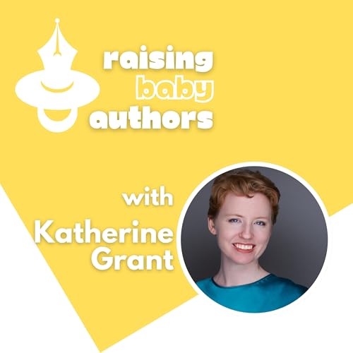 Ep 20: Writing With Artistic Intention | Katherine Grant