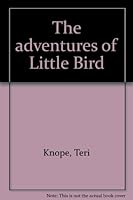 The adventures of Little Bird 0961349506 Book Cover