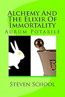 Alchemy and the Elixir of Immortality: Aurum Potabile 1512137707 Book Cover
