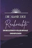 Die Magie der Rauhnächte: Ein Begleitbuch voller Rituale und Reflexion B0G2WDWFY6 Book Cover