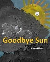 Goodbye Sun 1095479733 Book Cover