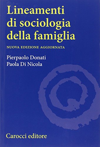 Lineamenti di sociologia della famiglia. Un approccio relazionale all'indagine sociologica