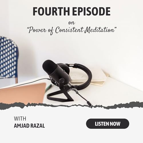 Ep: 04 - The Power of Consistent Meditation