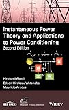 Instantaneous Power Theory and Applications to Power Conditioning (IEEE Press Series on Power and Energy Systems)