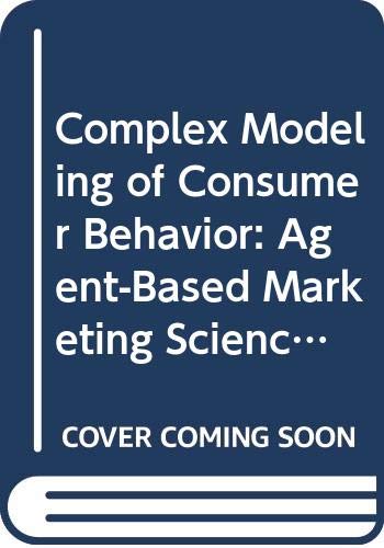 Complex Modeling of Consumer Behavior: Agent-Based Marketing Science (Evolutionary Economics and Social Complexity Science)