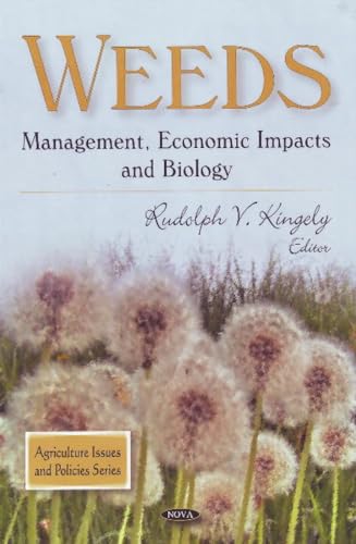 Weeds: Management, Economic Impacts and Biology (Agriculture Issues and Policies Series)
