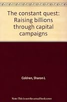 The constant quest: Raising billions through capital campaigns 0826814611 Book Cover