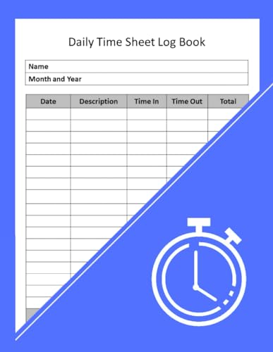 Daily Time Sheet Log Book: , A Valuable Tool for Both Employees and Employers 100 Pages