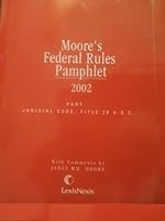 Moore's Federal Rules Pamphlet 2002: Part 4 (Judicial Code, Title 28 U. S. C.) 0820552593 Book Cover