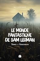 Le monde fantastique de Sam Legman: Tome 1 - Yukunkun (French Edition) 2754777903 Book Cover
