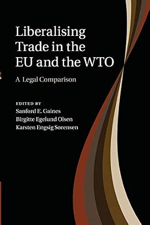 Liberalising Trade in the Eu and the Wto: A Legal Comparison-Wow! eBook