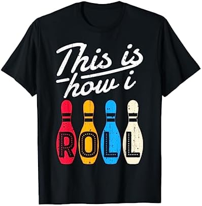This is How I Roll T shirt Bowling Bowler Bowlers Funny Gif T-Shirt