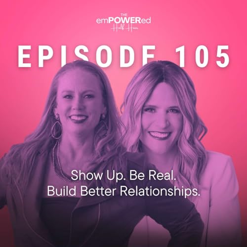Show Up. Be Real. Build Better Relationships.