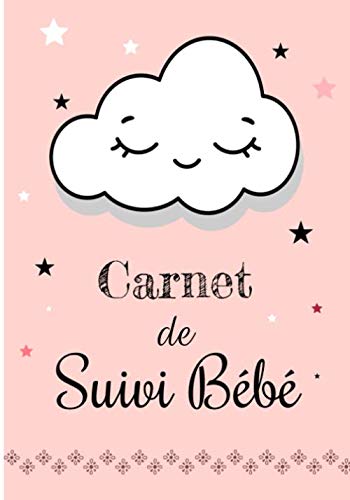 Carnet de Suivi Bébé: Journal de bord - Cahier de suivi maternel - Idéal pour bébé, nouveau né, nourrisson - Suivi de l'alimentation (allaitement, ... couches, bain, médicaments, notes - 120 Pages