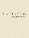 Luc Tuymans: Catalogue Raisonn&Atilde;&copy; of Paintings, Volume 3: 20072018