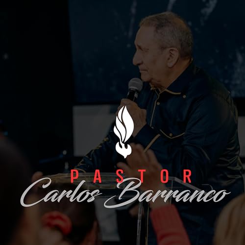 Pastor Carlos Barranco Podcast Por Pastor Carlos Barranco arte de portada