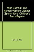 Mike Schmidt: The Human Vacuum Cleaner (Sports Star) 0516043323 Book Cover