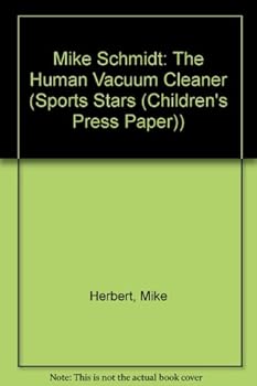 Paperback Mike Schmidt: The Human Vacuum Cleaner (Sports Stars (Children's Press Paper)) Book