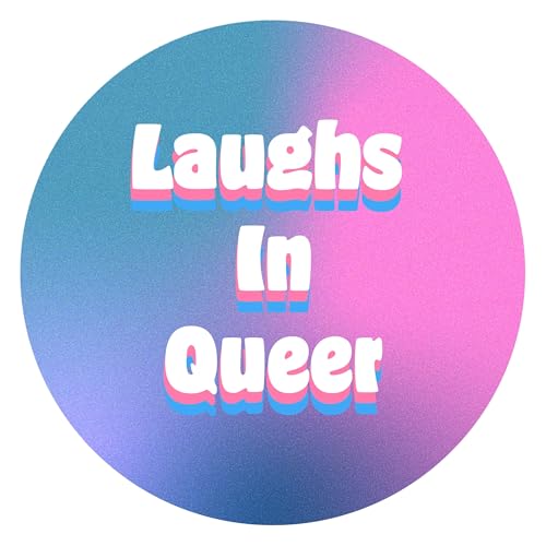 Laughs in Queer: A Story of New Voices, New Cultures, and New Communities in Stand-up Comedy cover art