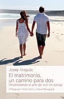 El matrimonio, un camino para dos: Desarrollando el arte de vivir en pareja (Educación y familia) 8492836598 Book Cover