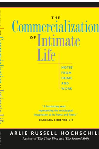 Commercialization of Intimate Life: Notes from Home and Work